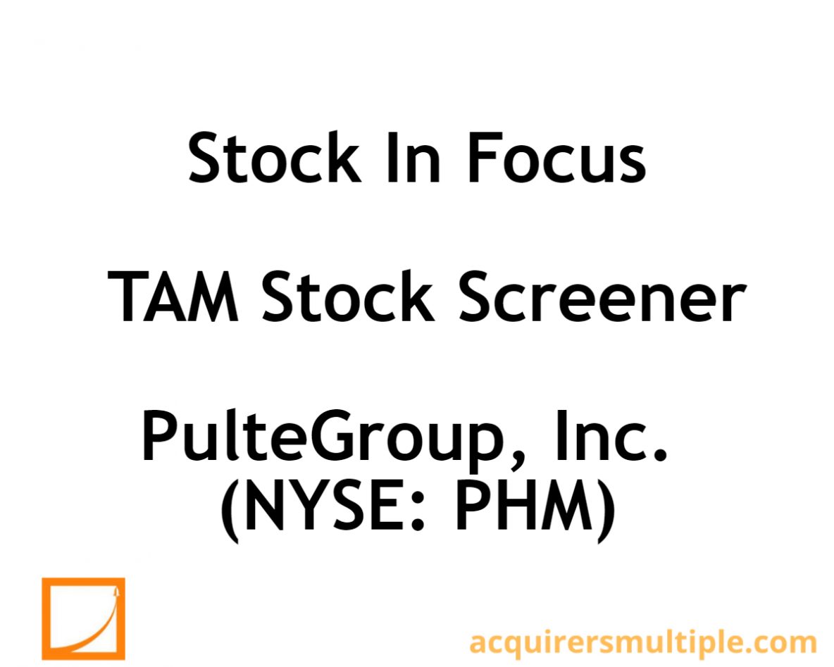 Stock In Focus – TAM Stock Screener – PulteGroup, Inc. (NYSE: PHM ...