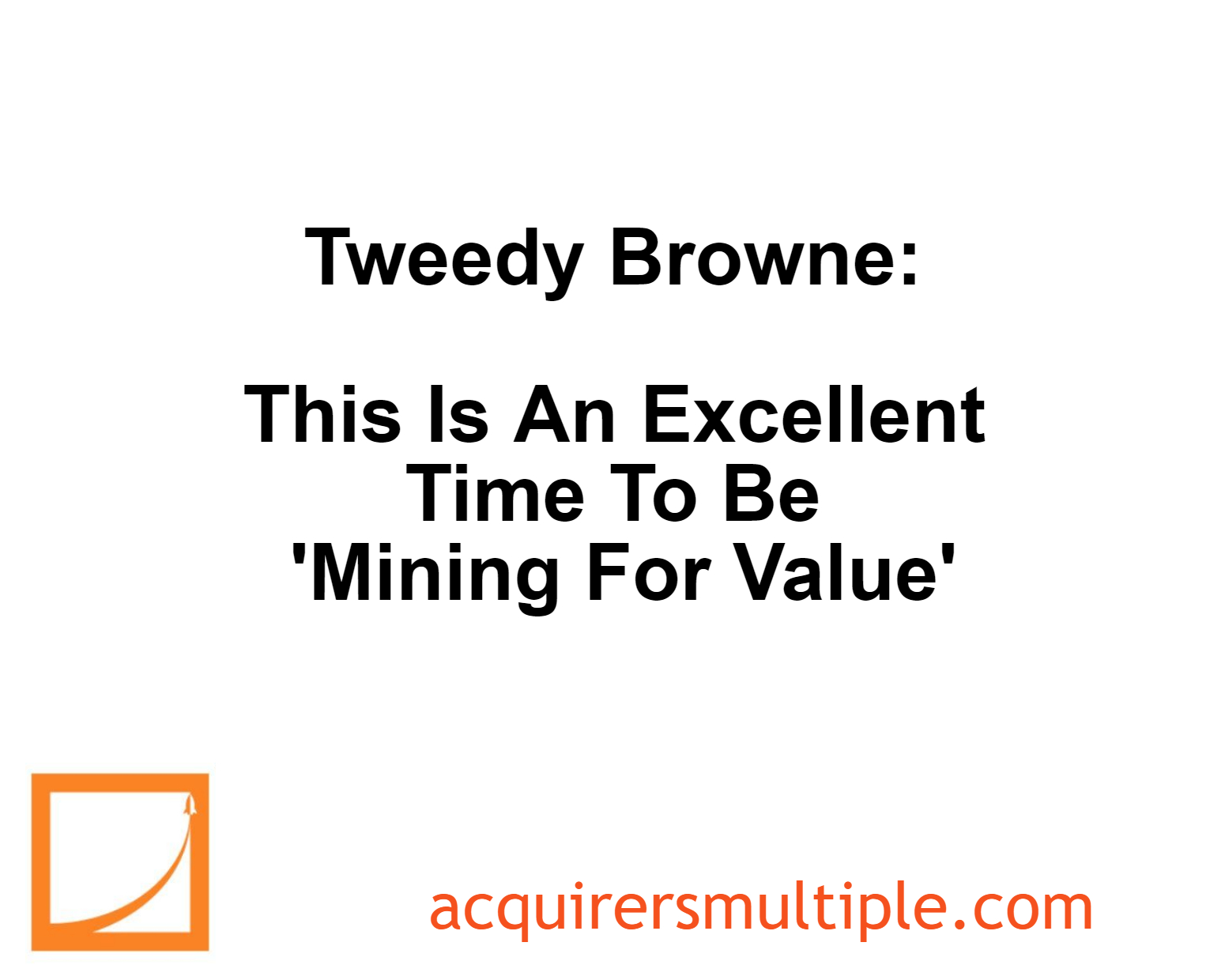 Tweedy Browne This Is An Excellent Time To Be ‘Mining For Value’ The