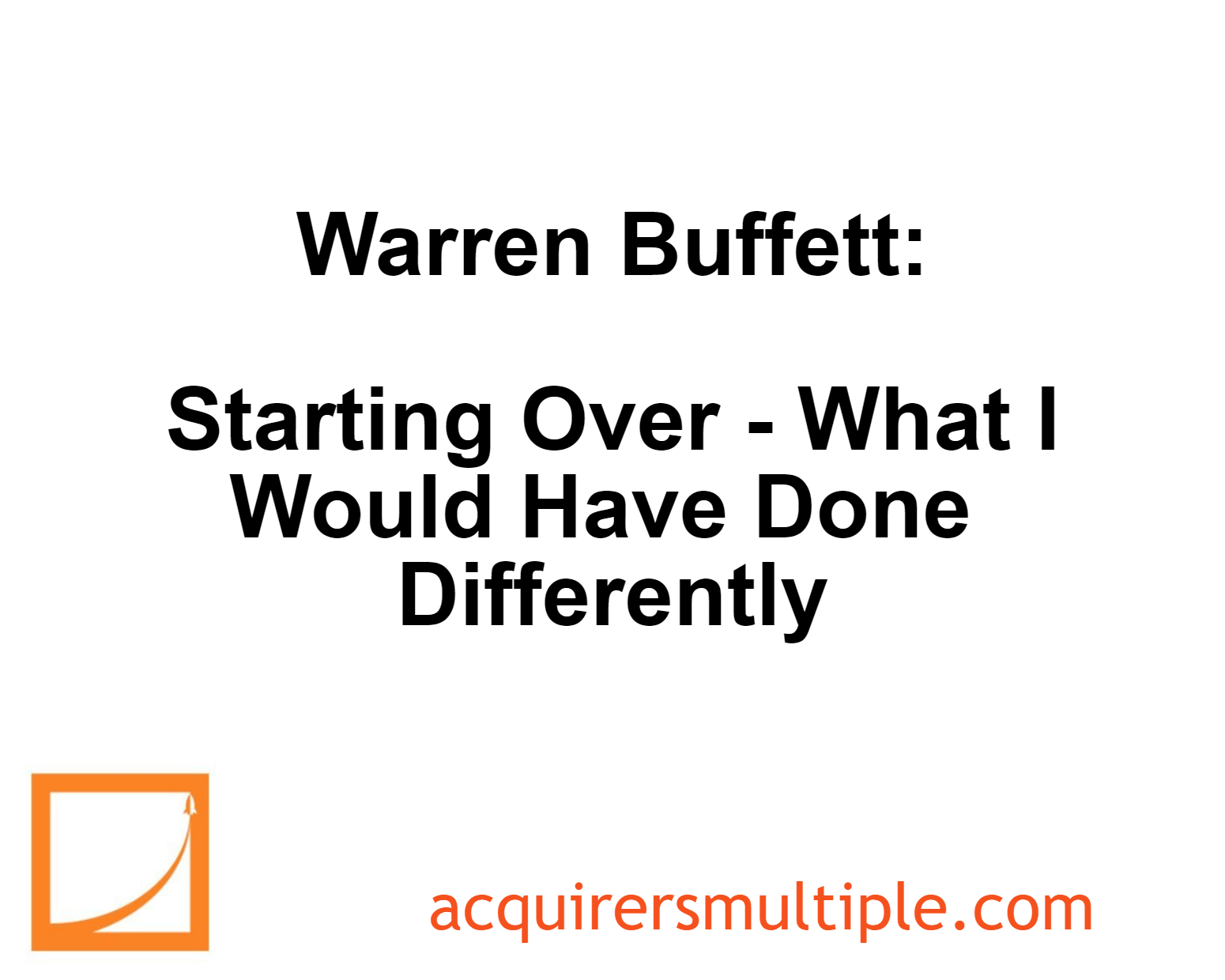 warren-buffett-starting-over-what-i-would-have-done-differently