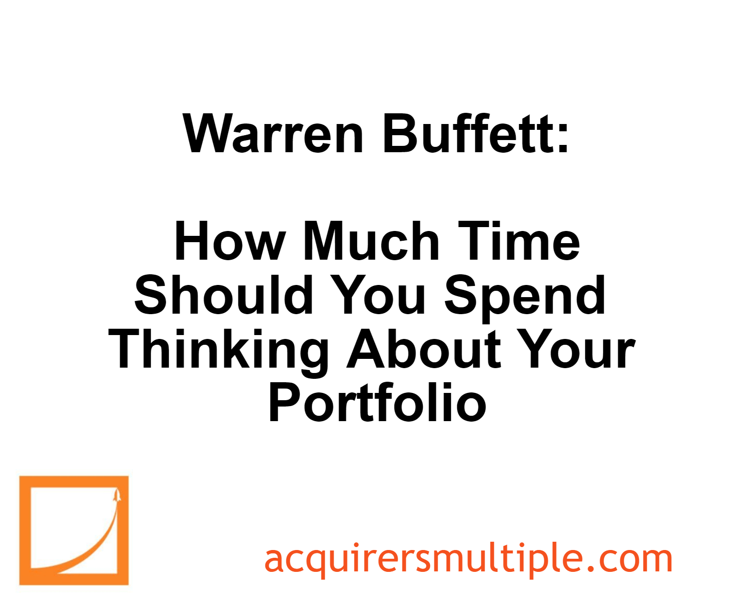 Warren Buffett How Much Time Should You Spend Thinking About Your