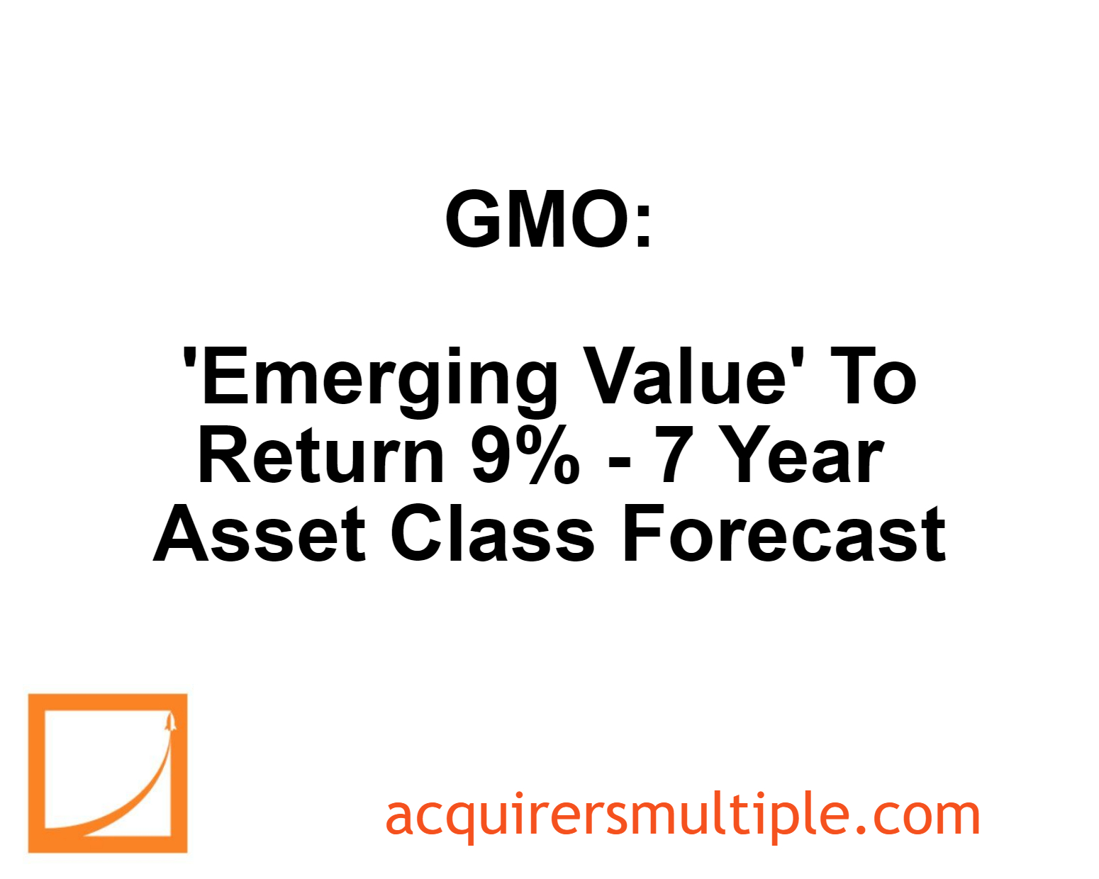 GMO Emerging Value To Return 9 7 Year Asset Class Forecast