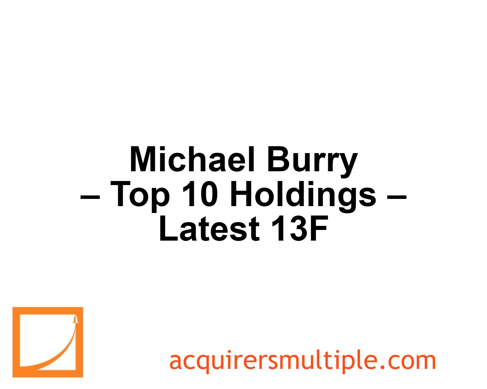 michael-burry-top-10-holdings-latest-13f-the-acquirer-s-multiple