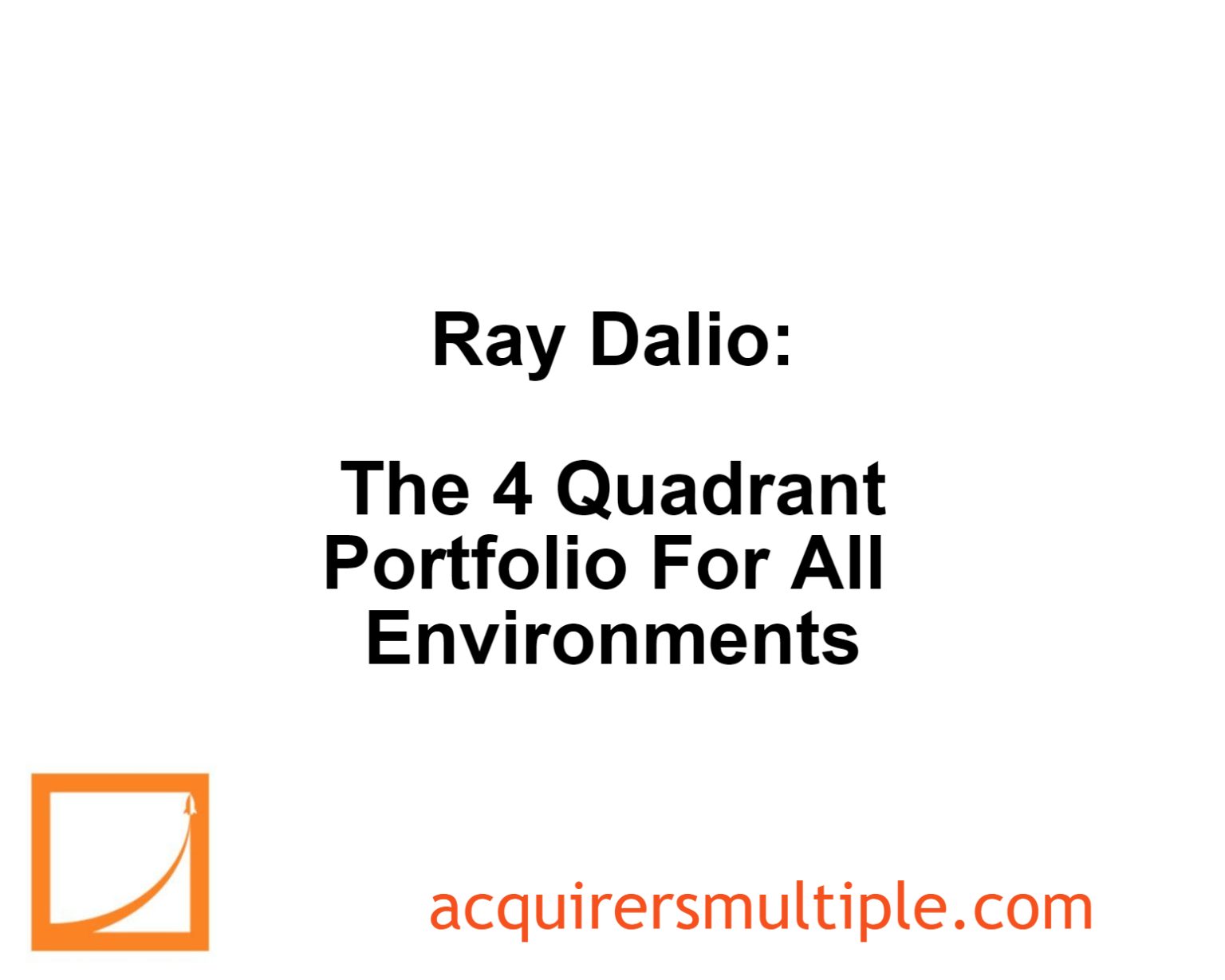 Ray Dalio: The 4 Quadrant Portfolio For All Environments | The Acquirer ...