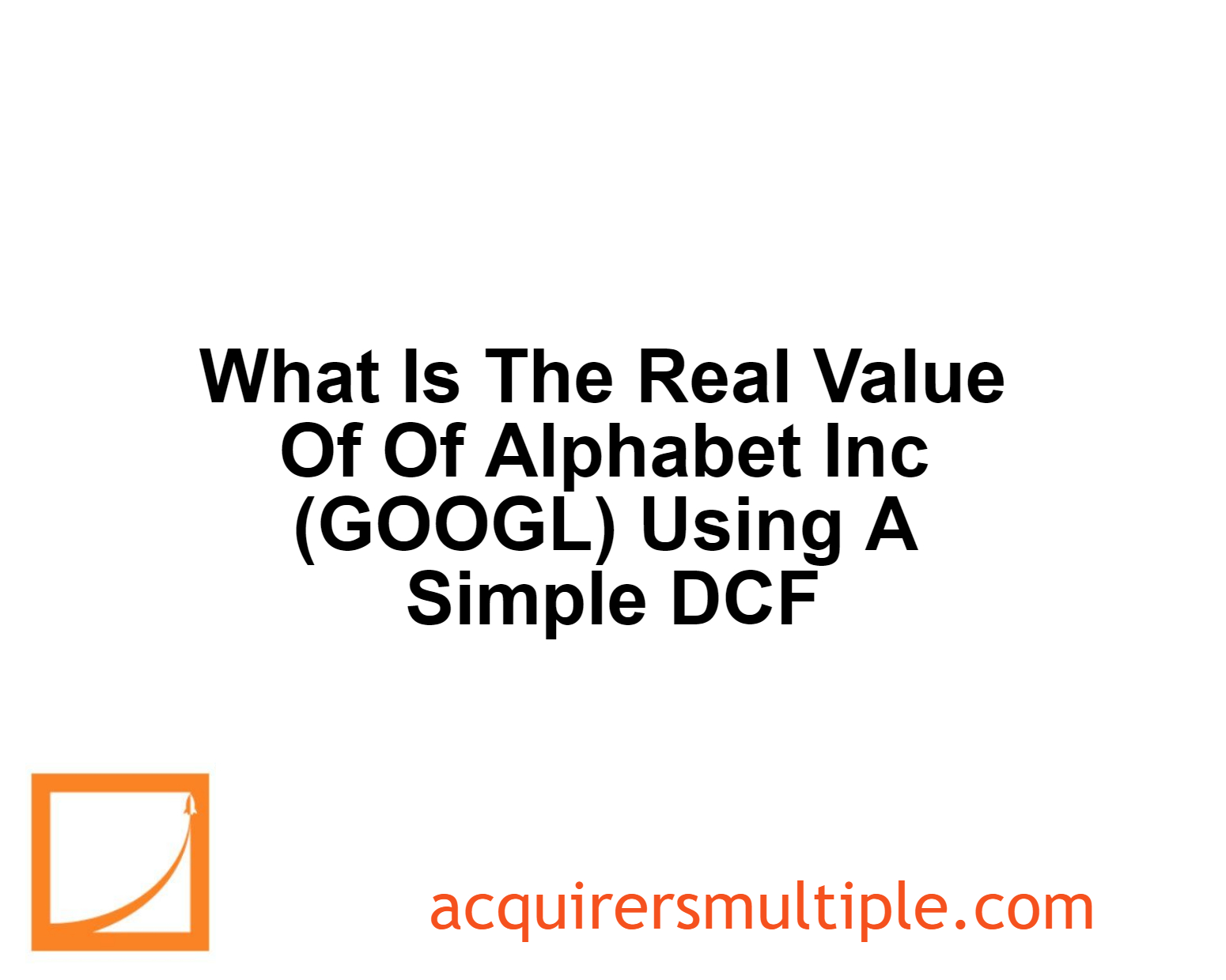 What Is The Real Value Of Alphabet Inc (GOOGL) Using A Simple DCF | The ...