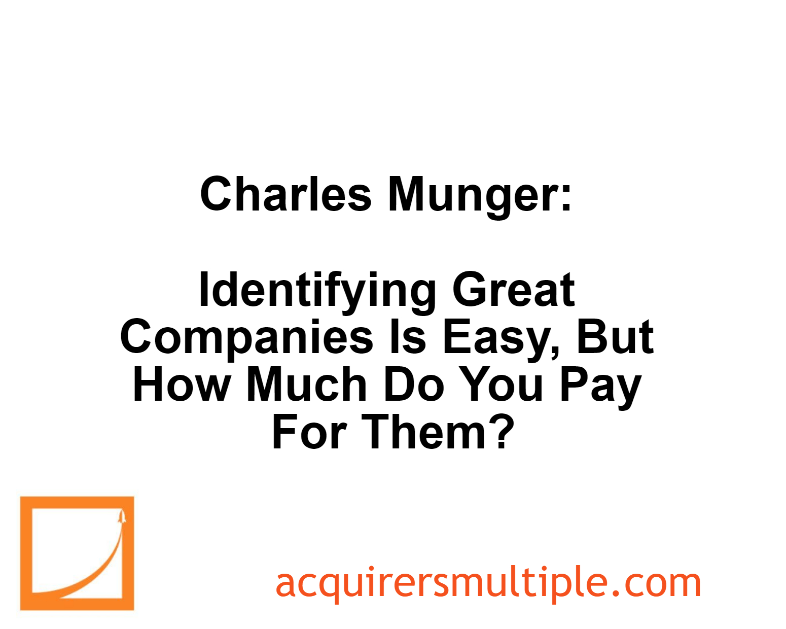 Charles Munger Identifying Great Companies Is Easy, But How Much Do