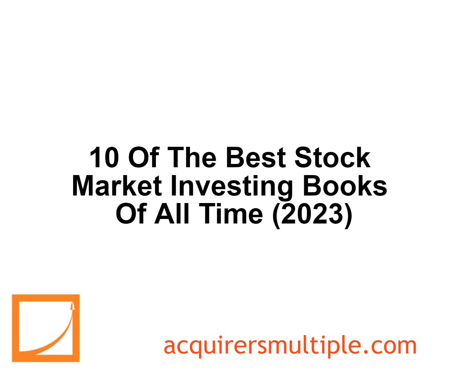 10 Of The Best Value Investing Books Of All Time To Help You Beat the Market The Acquirer's