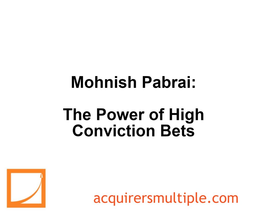 Mohnish Pabrai: The Power of High Conviction Bets | The Acquirer's ...