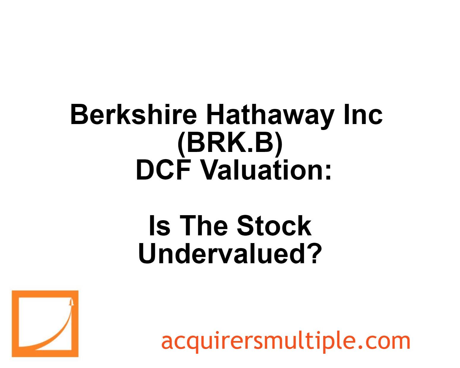 Berkshire Hathaway Inc (BRK.B) DCF Valuation: Is The Stock Undervalued ...