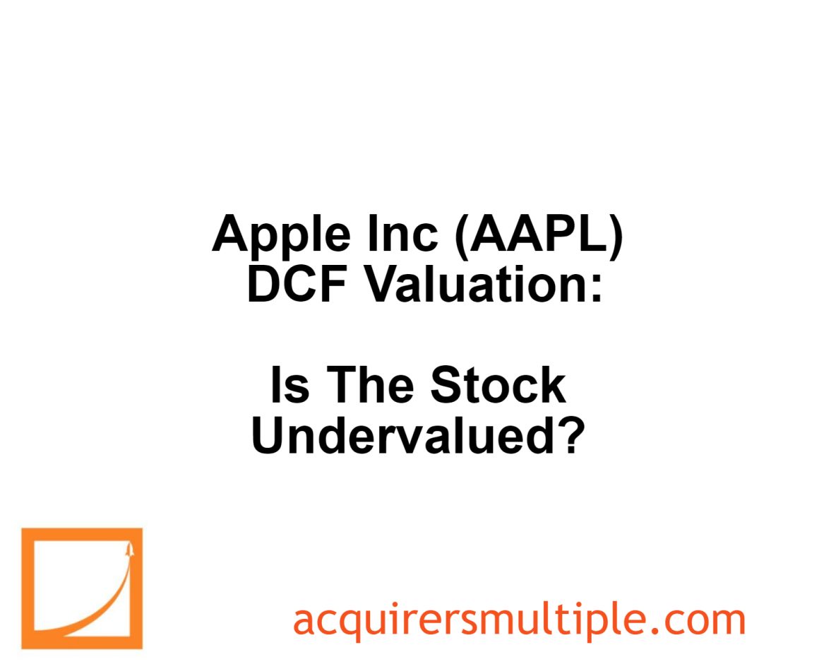 The Apple Inc (AAPL) DCF Valuation: Is The Stock Undervalued? | The ...