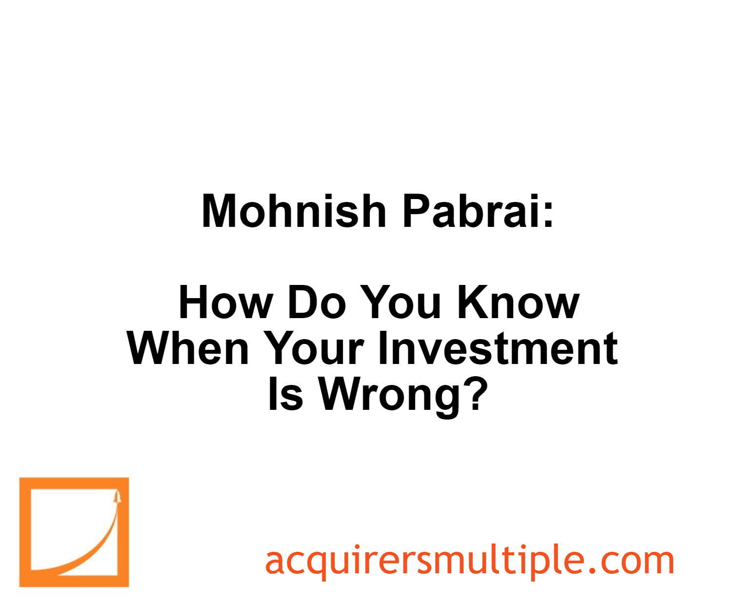 Mohnish Pabrai How Do You Know When Your Investment Is Wrong? The