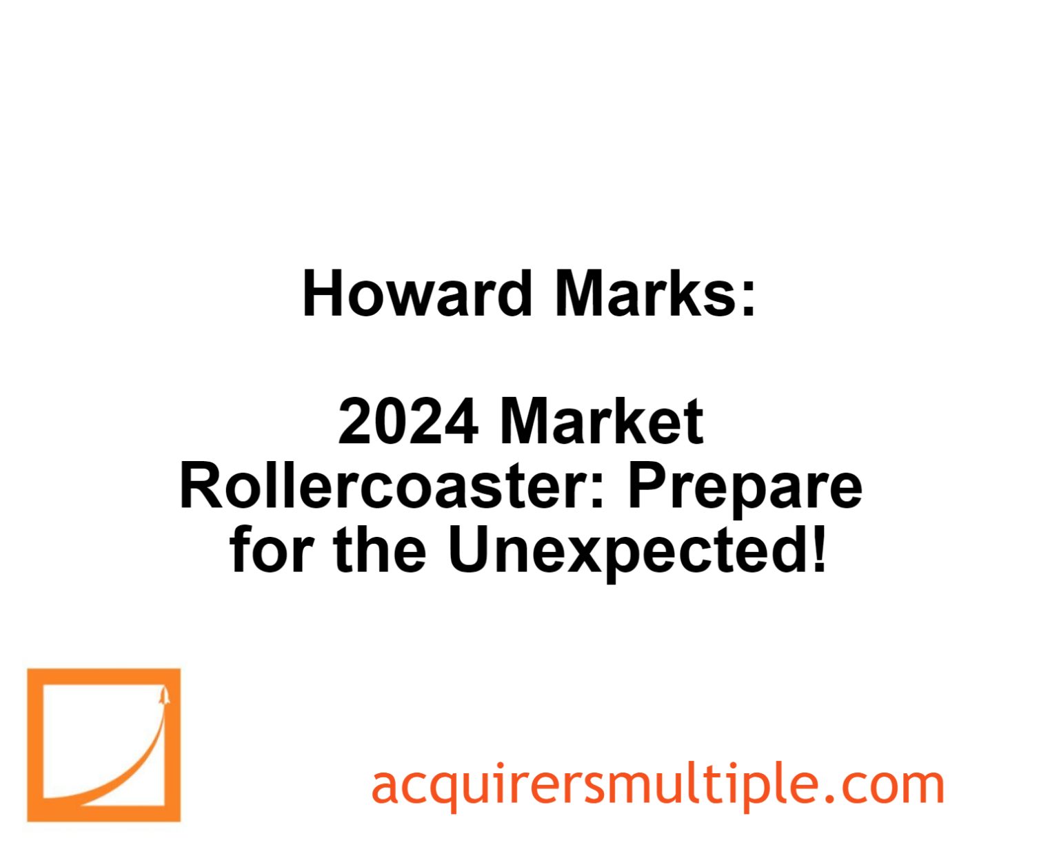 Howard Marks: 2024 Market Rollercoaster: Prepare for the Unexpected ...