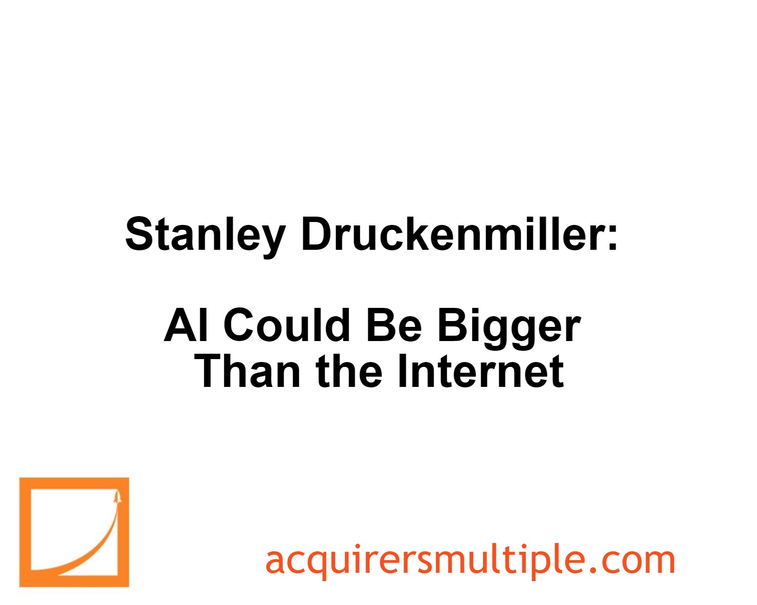 Stanley Druckenmiller: AI Could Be Bigger Than the Internet